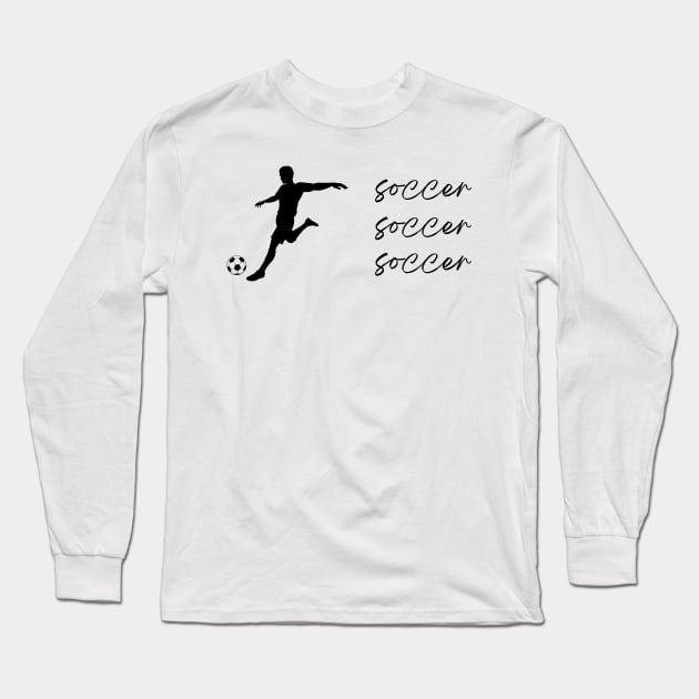 Soccer Soccer Soccer Man Long Sleeve T-Shirt by simpledesigns